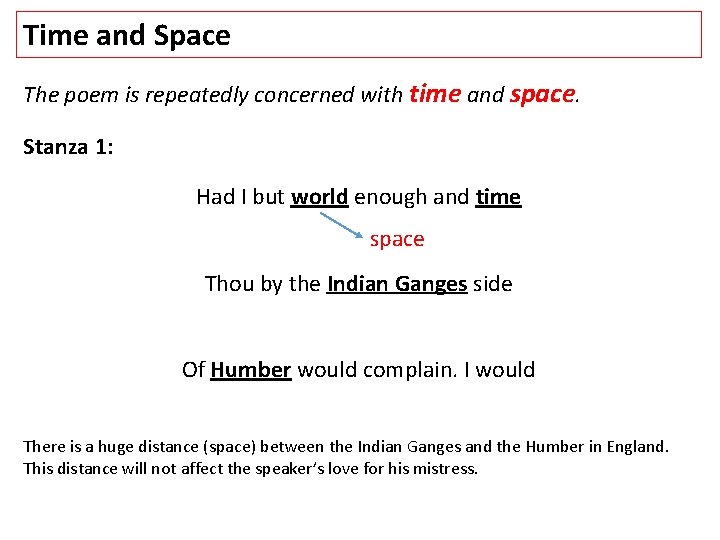 Time and Space The poem is repeatedly concerned with time and space. Stanza 1: