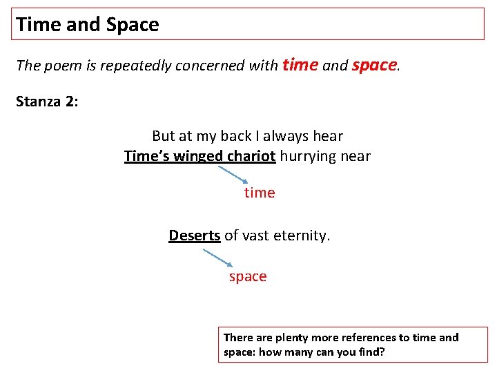 Time and Space The poem is repeatedly concerned with time and space. Stanza 2: