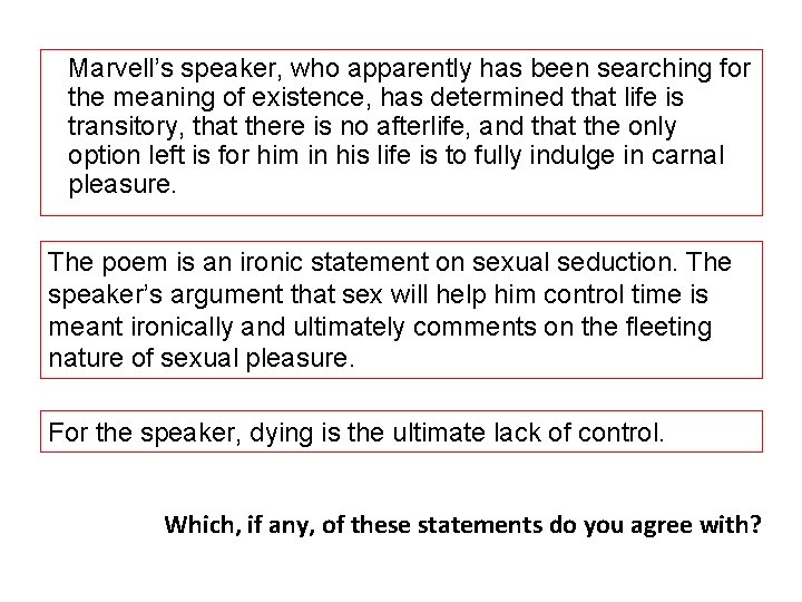 Marvell’s speaker, who apparently has been searching for the meaning of existence, has determined