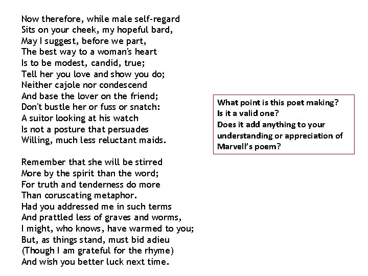 Now therefore, while male self-regard Sits on your cheek, my hopeful bard, May I