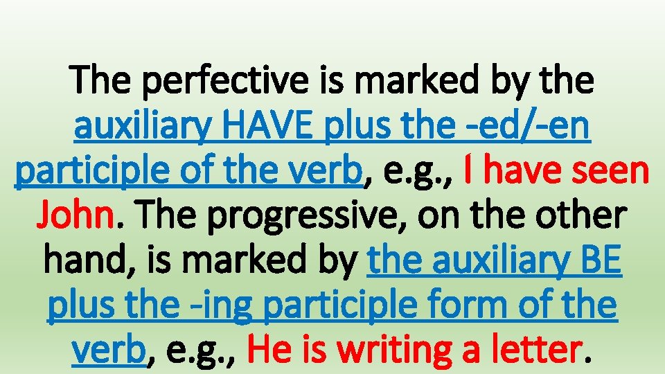 The perfective is marked by the auxiliary HAVE plus the -ed/-en participle of the