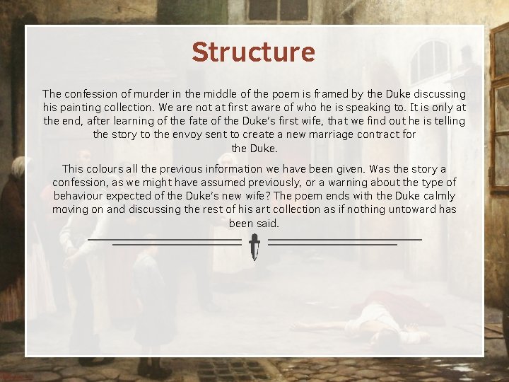 Structure The confession of murder in the middle of the poem is framed by