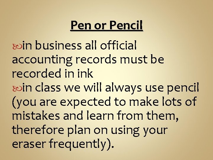 Pen or Pencil in business all official accounting records must be recorded in ink