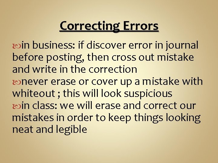 Correcting Errors in business: if discover error in journal before posting, then cross out