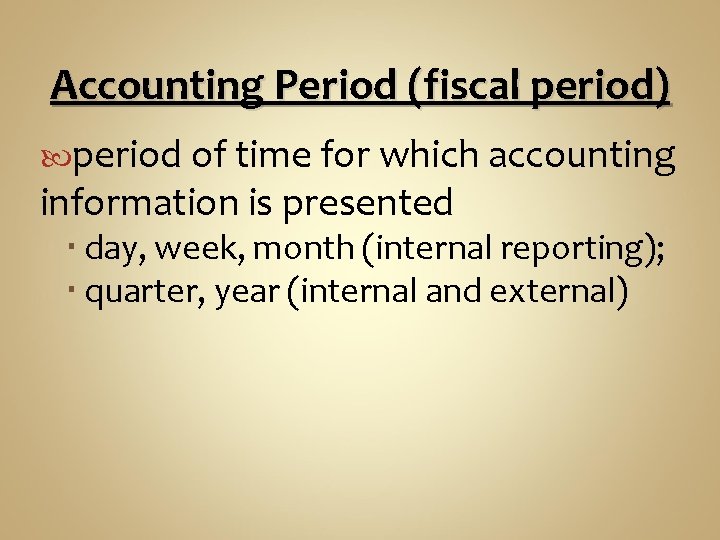 Accounting Period (fiscal period) period of time for which accounting information is presented day,