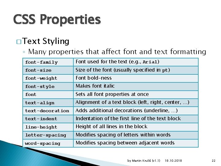 CSS Properties � Text Styling ◦ Many properties that affect font and text formatting