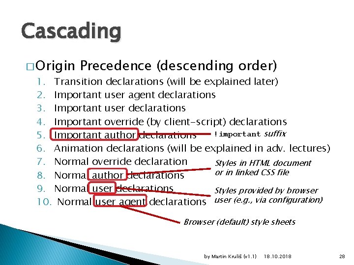 Cascading � Origin Precedence (descending order) 1. Transition declarations (will be explained later) 2.