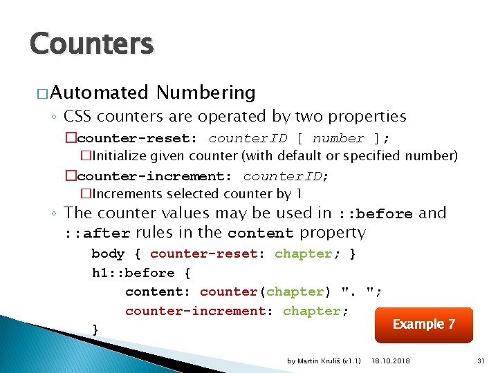 Counters � Automated Numbering ◦ CSS counters are operated by two properties �counter-reset: counter.