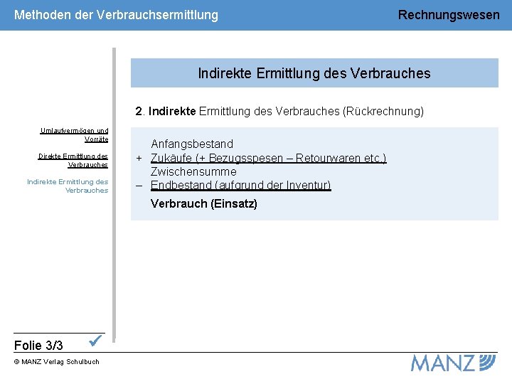 Methoden der Verbrauchsermittlung Rechnungswesen Indirekte Ermittlung des Verbrauches 2. Indirekte Ermittlung des Verbrauches (Rückrechnung)