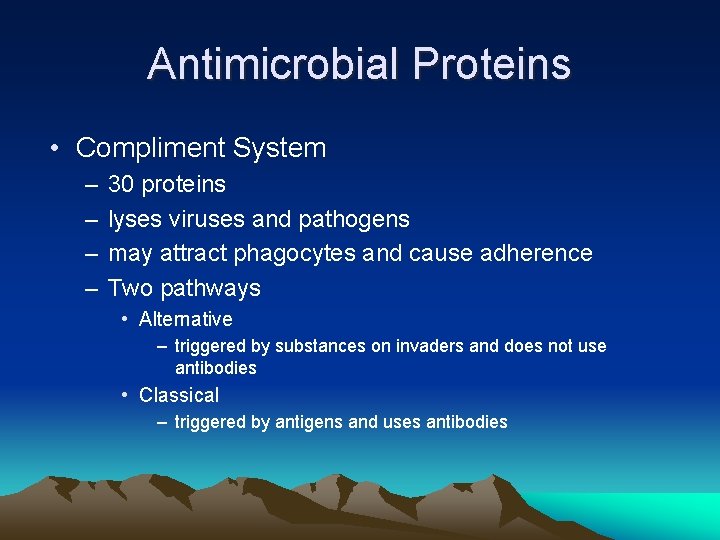 Antimicrobial Proteins • Compliment System – – 30 proteins lyses viruses and pathogens may