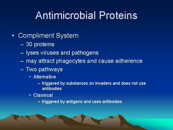 Antimicrobial Proteins • Compliment System – – 30 proteins lyses viruses and pathogens may