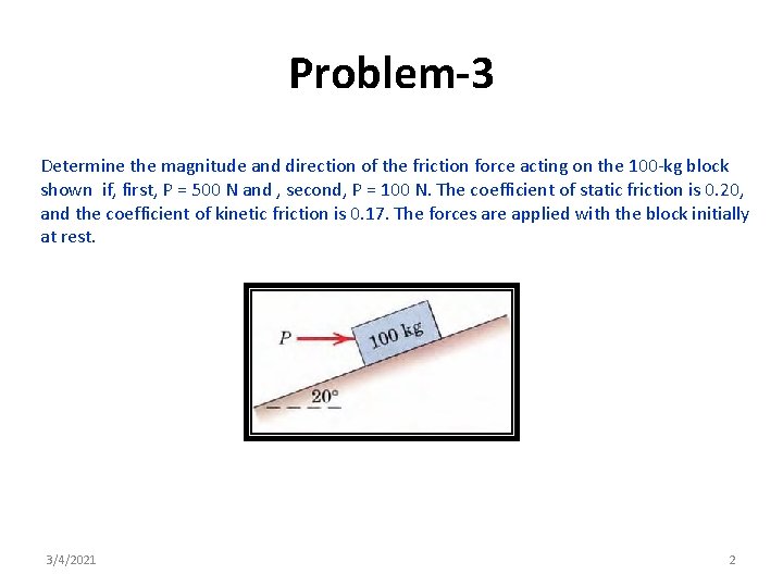 Problem-3 Determine the magnitude and direction of the friction force acting on the 100