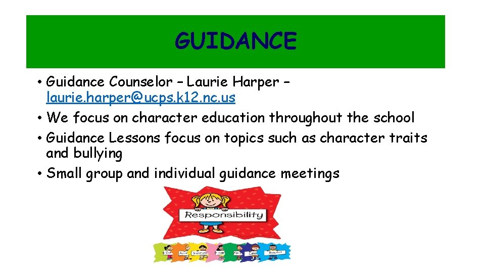 GUIDANCE • Guidance Counselor – Laurie Harper – laurie. harper@ucps. k 12. nc. us
