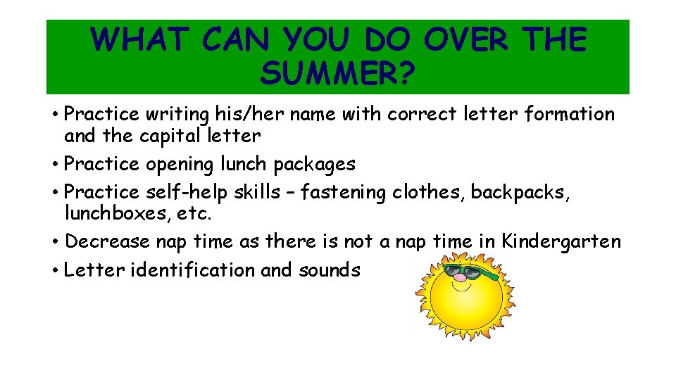 WHAT CAN YOU DO OVER THE SUMMER? • Practice writing his/her name with correct