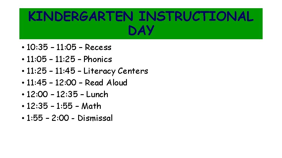 KINDERGARTEN INSTRUCTIONAL DAY • 10: 35 – 11: 05 – Recess • 11: 05