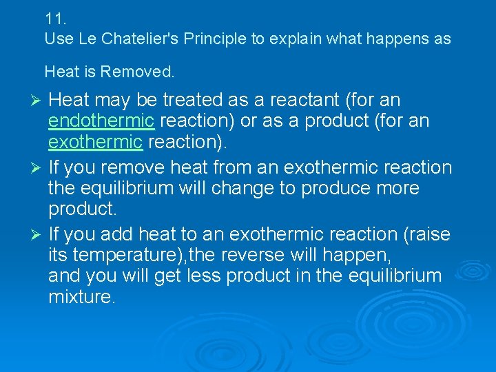11. Use Le Chatelier's Principle to explain what happens as Heat is Removed. Heat