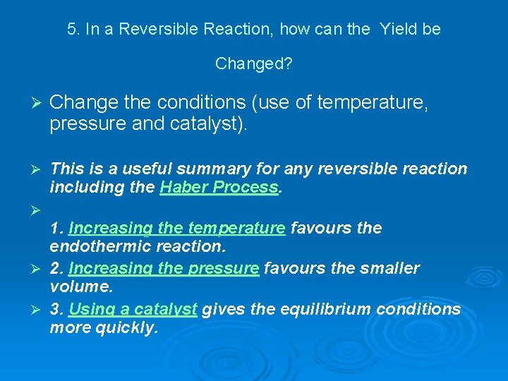 5. In a Reversible Reaction, how can the Yield be Changed? Ø Change the