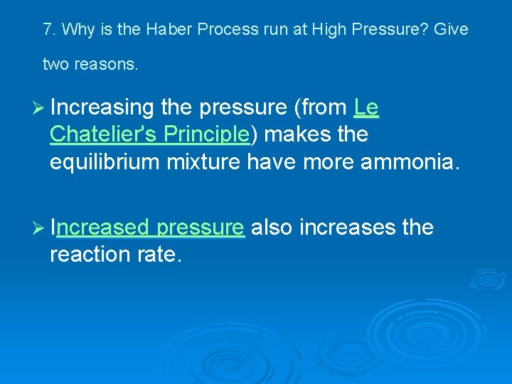 7. Why is the Haber Process run at High Pressure? Give two reasons. Ø