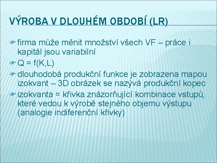 VÝROBA V DLOUHÉM OBDOBÍ (LR) F firma může měnit množství všech VF – práce