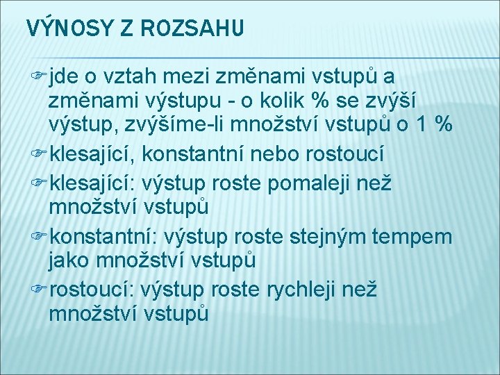 VÝNOSY Z ROZSAHU Fjde o vztah mezi změnami vstupů a změnami výstupu - o