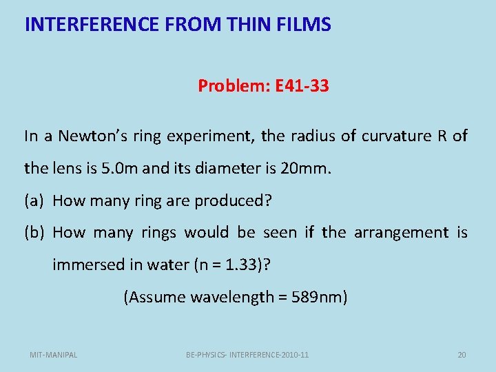 INTERFERENCE FROM THIN FILMS Problem: E 41 -33 In a Newton’s ring experiment, the