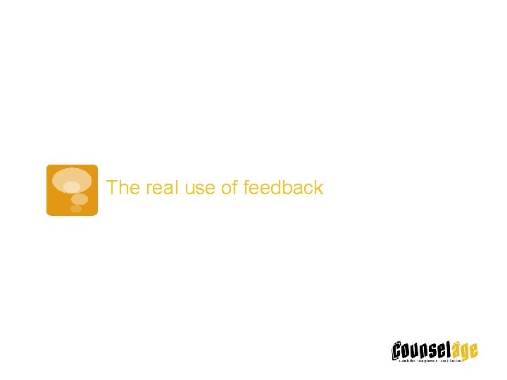 The real use of feedback 