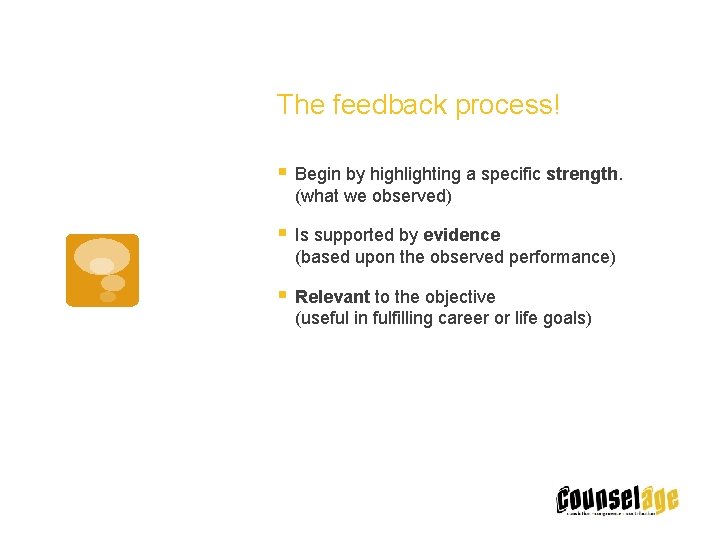 The feedback process! § Begin by highlighting a specific strength. (what we observed) §