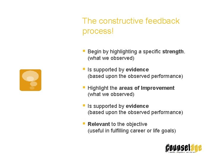 The constructive feedback process! § Begin by highlighting a specific strength. (what we observed)