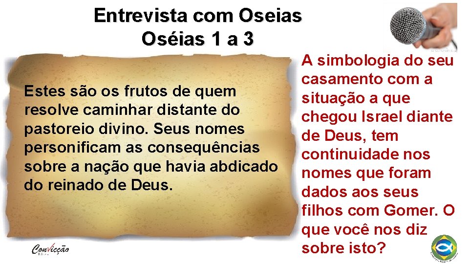 Entrevista com Oseias Oséias 1 a 3 Estes são os frutos de quem resolve