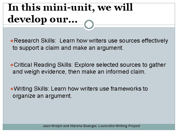 In this mini-unit, we will develop our… ●Research Skills: Learn how writers use sources