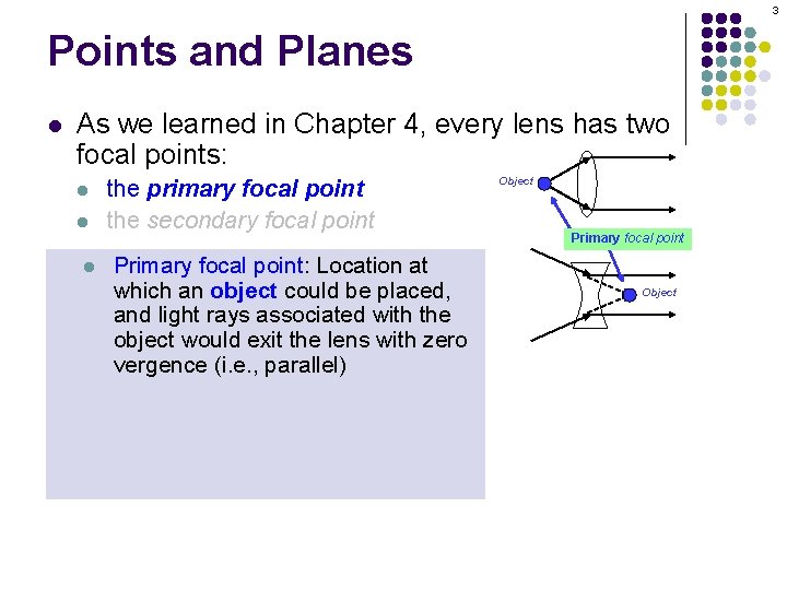 3 Points and Planes l As we learned in Chapter 4, every lens has 3 Points and Planes l As we learned in Chapter 4, every lens has