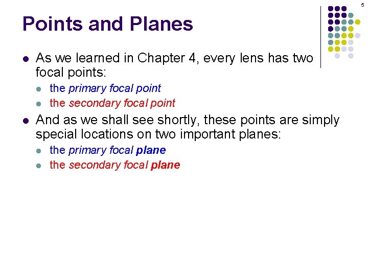 5 Points and Planes l As we learned in Chapter 4, every lens has 5 Points and Planes l As we learned in Chapter 4, every lens has