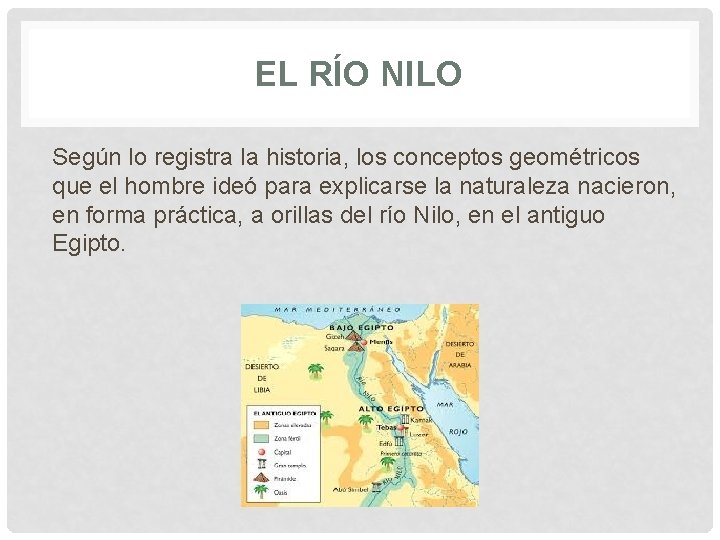 EL RÍO NILO Según lo registra la historia, los conceptos geométricos que el hombre