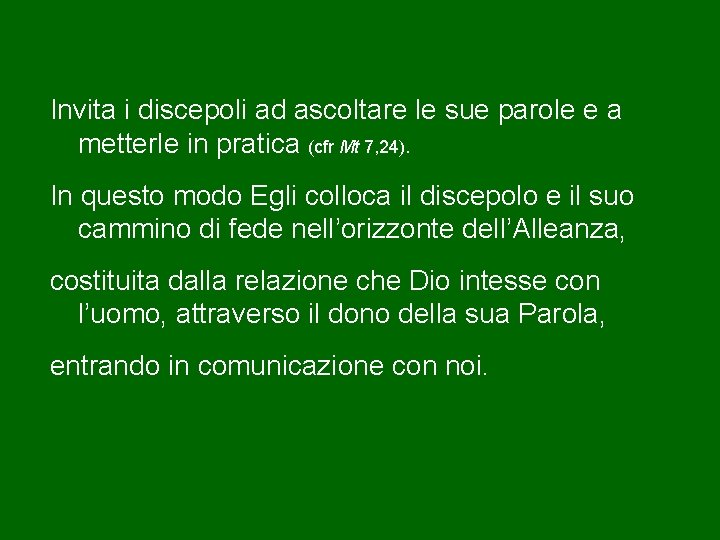 Invita i discepoli ad ascoltare le sue parole e a metterle in pratica (cfr