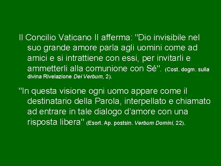 Il Concilio Vaticano II afferma: "Dio invisibile nel suo grande amore parla agli uomini