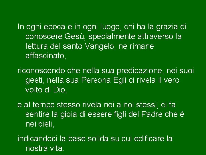 In ogni epoca e in ogni luogo, chi ha la grazia di conoscere Gesù,