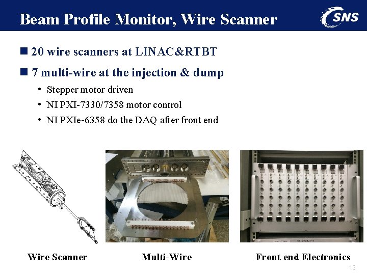 Beam Profile Monitor, Wire Scanner n 20 wire scanners at LINAC&RTBT n 7 multi-wire