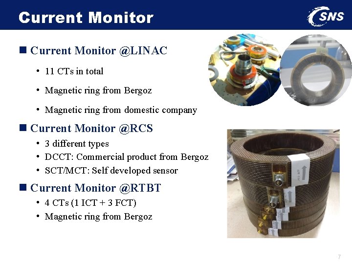 Current Monitor n Current Monitor @LINAC • 11 CTs in total • Magnetic ring
