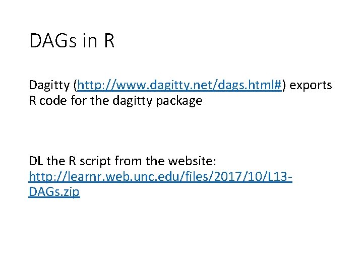 DAGs in R Dagitty (http: //www. dagitty. net/dags. html#) exports R code for the