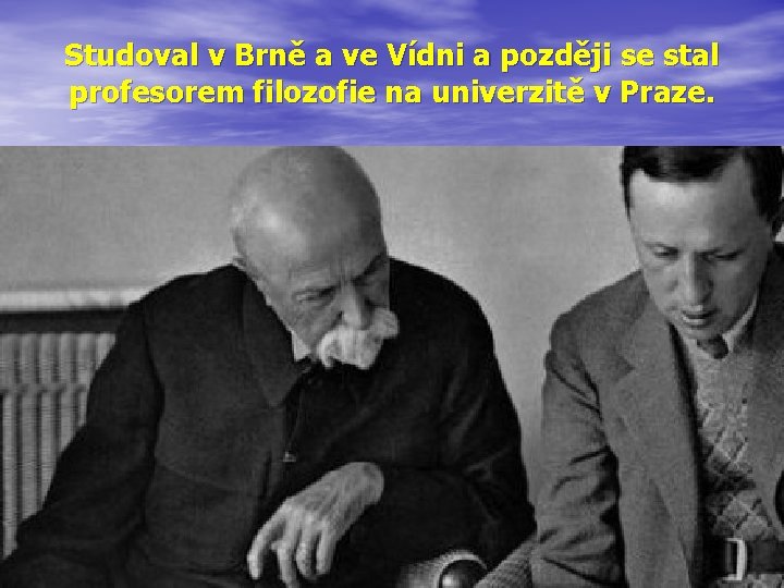 Studoval v Brně a ve Vídni a později se stal profesorem filozofie na univerzitě