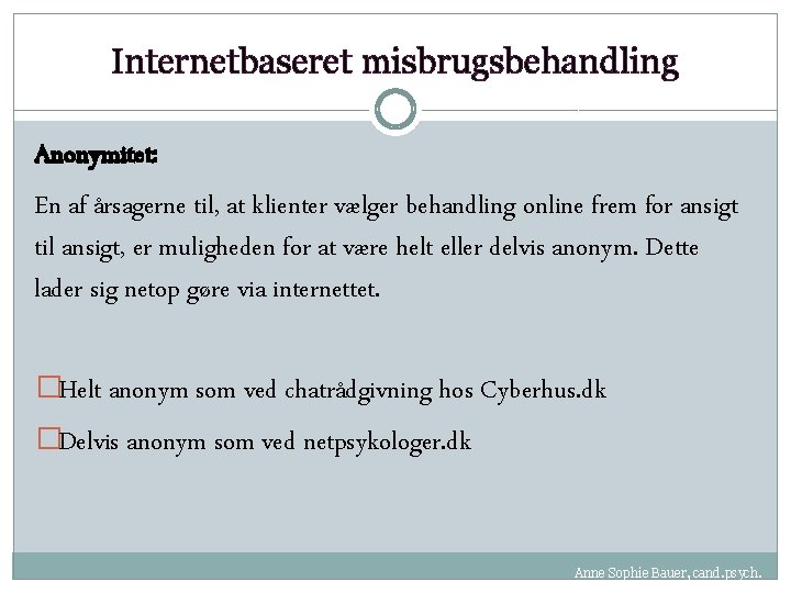 Internetbaseret misbrugsbehandling Anonymitet: En af årsagerne til, at klienter vælger behandling online frem for