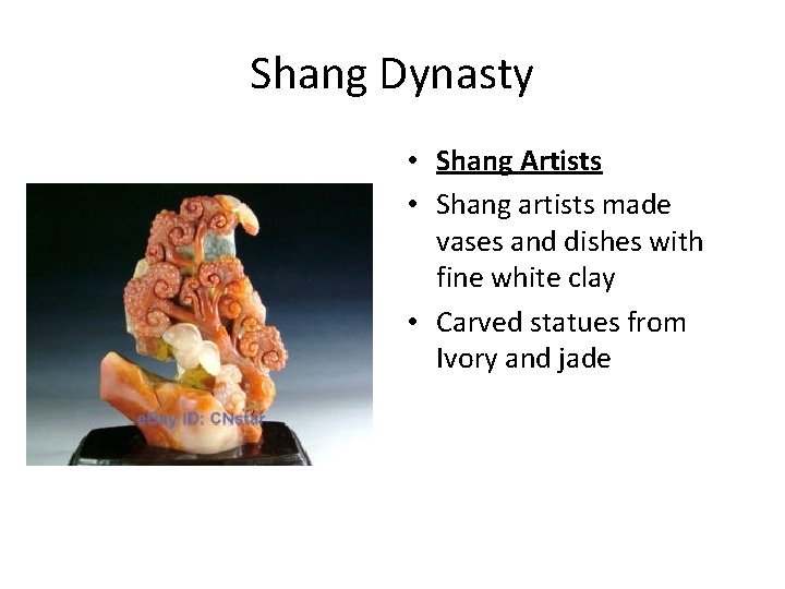 Shang Dynasty • Shang Artists • Shang artists made vases and dishes with fine