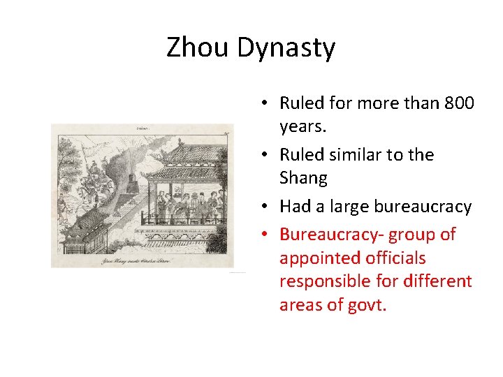 Zhou Dynasty • Ruled for more than 800 years. • Ruled similar to the