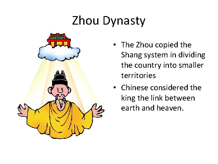 Zhou Dynasty • The Zhou copied the Shang system in dividing the country into