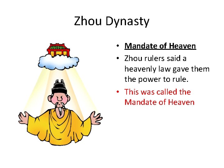 Zhou Dynasty • Mandate of Heaven • Zhou rulers said a heavenly law gave