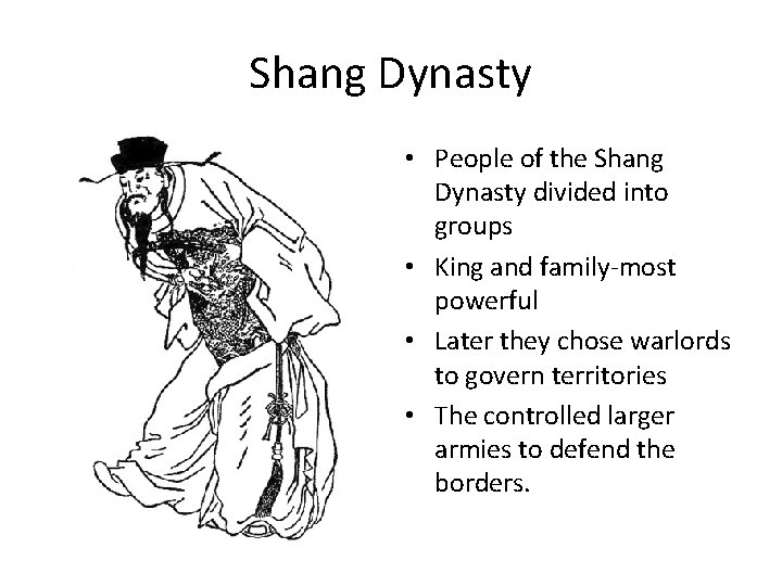 Shang Dynasty • People of the Shang Dynasty divided into groups • King and Shang Dynasty • People of the Shang Dynasty divided into groups • King and