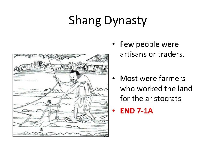 Shang Dynasty • Few people were artisans or traders. • Most were farmers who Shang Dynasty • Few people were artisans or traders. • Most were farmers who