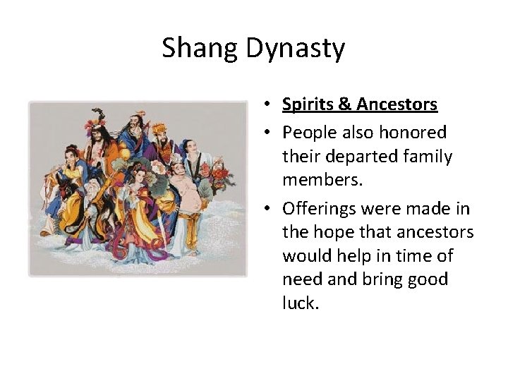 Shang Dynasty • Spirits & Ancestors • People also honored their departed family members.