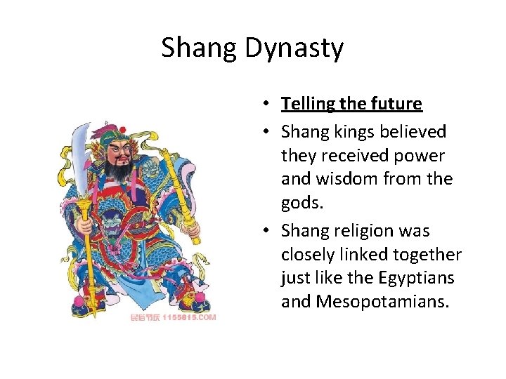 Shang Dynasty • Telling the future • Shang kings believed they received power and