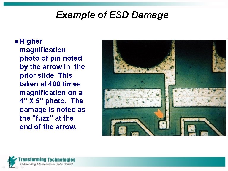 Example of ESD Damage n Higher magnification photo of pin noted by the arrow Example of ESD Damage n Higher magnification photo of pin noted by the arrow